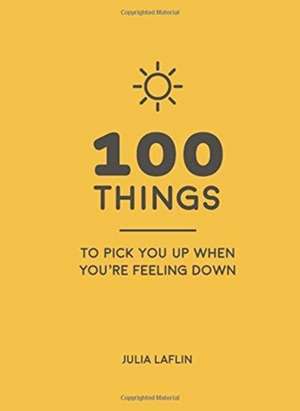 Laflin, J: 100 Things to Pick You Up When You're Feeling Dow de Julia Laflin