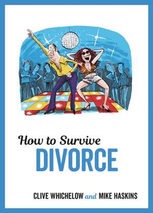 How to Survive Divorce de Mike Haskins