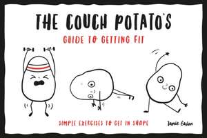 The Couch Potato's Guide to Staying Fit de Jamie Easton