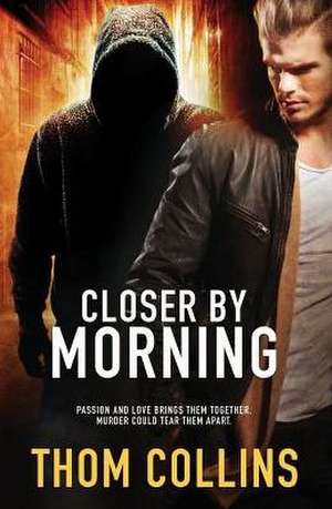 Closer by Morning de Thom Collins