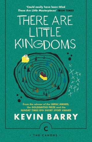 There Are Little Kingdoms de Kevin Barry