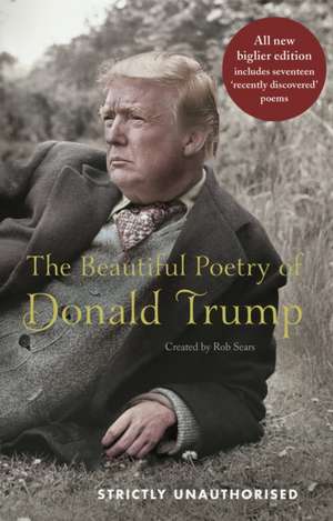 The Beautiful Poetry of Donald Trump de Rob Sears