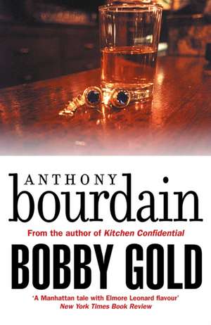 Bobby Gold de Anthony Bourdain