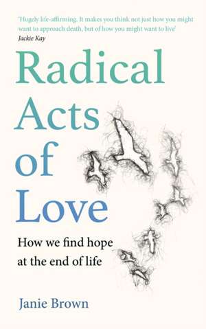 Radical Acts of Love de Janie Brown