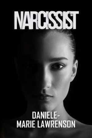 Narcissist de Daniele-Marie Lawrenson