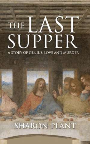 Sharon Plant: Last Supper