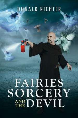 Fairies, Sorcery and the Devil de Donald Richter