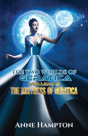 The Two Worlds of Geratica Volume 2 de Anne Hampton