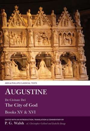 Augustine: The City of God Books XV and XVI de Augustine Augustine