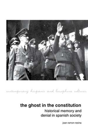 The Ghost in the Constitution – Historical Memory and Denial in Spanish Society de Joan Ramon Resina