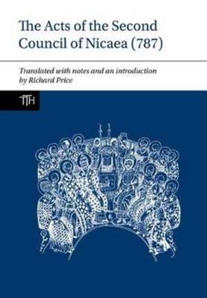 The Acts of the Second Council of Nicaea (787) de Richard Price