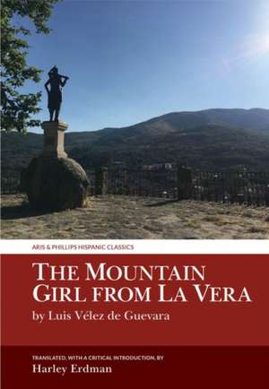 The Mountain Girl from La Vera – by Luis Vélez de Guevara de Harley Erdman