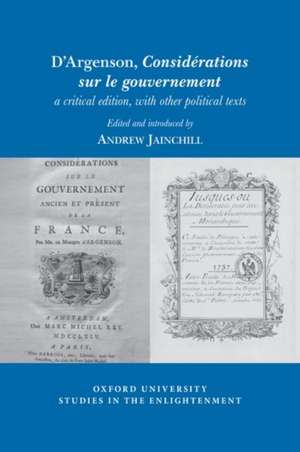 D'Argenson, Considérations Sur Le Gouvernement, a Critical Edition, with Other Political Texts de Marquis D'Argenson