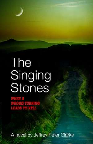 The Singing Stones de Jeffrey Peter Clarke