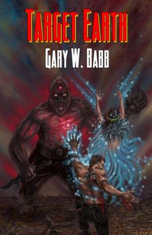 Target Earth: Earth Is Ours - Book 2 de Gary W. Babb