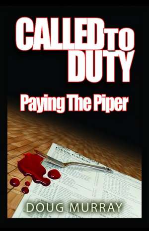 Called To Duty - Book 2 - Paying The Piper de Doug Murray