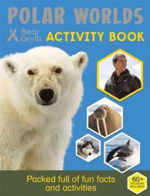 Bear Grylls Sticker Activity: Polar Worlds de Bear Grylls