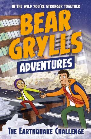 A Bear Grylls Adventure 6: The Earthquake Challenge de Bear Grylls