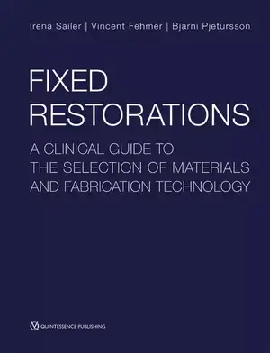 Fixed Restorations: A Clinical Guide to the Selection of Materials and Fabrication Technology de Irena Sailer