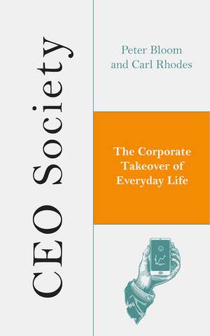 CEO Society: The Corporate Takeover of Everyday Life de Peter Bloom