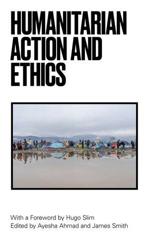 Humanitarian Action and Ethics de Ayesha Ahmad