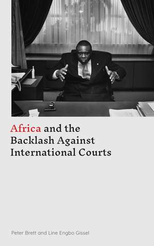 Africa and the Backlash Against International Courts de Peter Brett