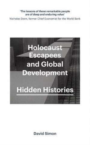 Holocaust Escapees and Global Development: Hidden Histories de David Simon