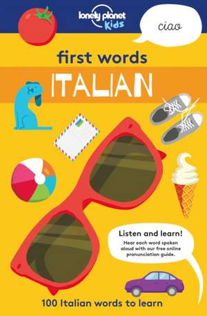 Lonely Planet Kids First Words - Italian de Lonely Planet Kids