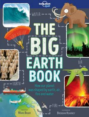 Lonely Planet Kids The Big Earth Book de Lonely Planet Kids