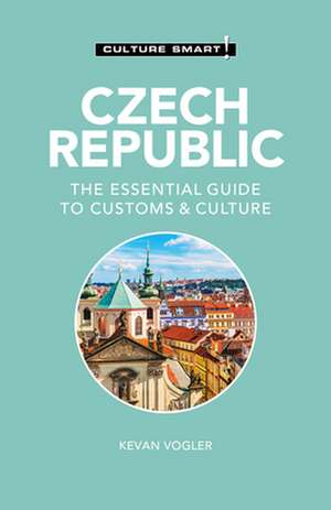 Czech Republic - Culture Smart! de Kevan Vogler