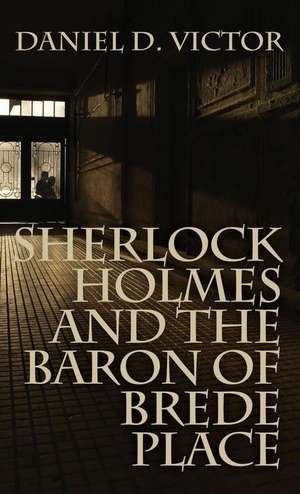 Sherlock Holmes and the Baron of Brede Place (Sherlock Holmes and the American Literati Book 2) de Daniel D. Victor