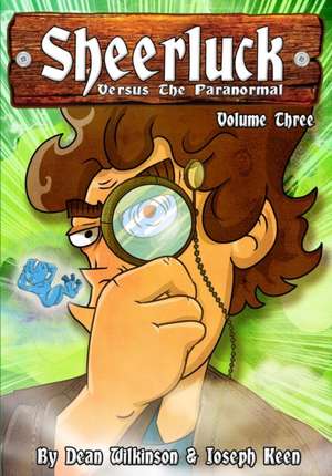 Sheerluck Versus The Paranormal Volume 3 de Dean Wilkinson