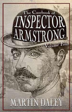 The Casebook of Inspector Armstrong - Volume 4 de Martin Daley