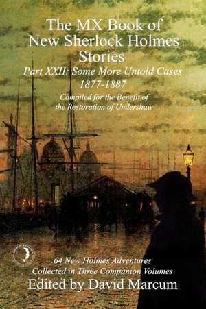 The MX Book of New Sherlock Holmes Stories Some More Untold Cases Part XXII de David Marcum