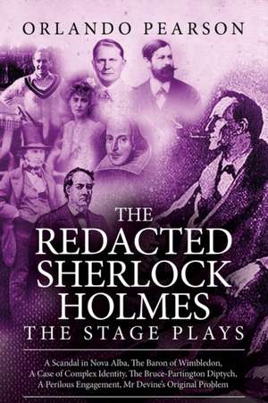 The Redacted Sherlock Holmes - The Stage Plays de Orlando Pearson