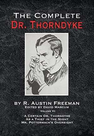 The Complete Dr. Thorndyke - Volume VI de R. Austin Freeman