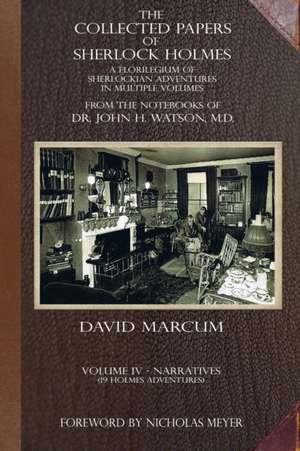 The Collected Papers of Sherlock Holmes - Volume 4 de David Marcum