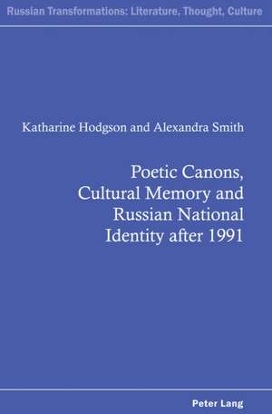 Poetic Canons, Cultural Memory and Russian National Identity after 1991 de Alexandra Smith