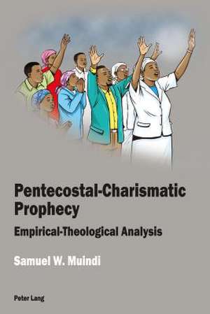 Pentecostal-Charismatic Prophecy de Samuel W. Muindi