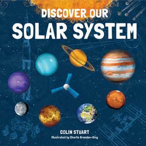 Discover Our Solar System de Colin Stuart