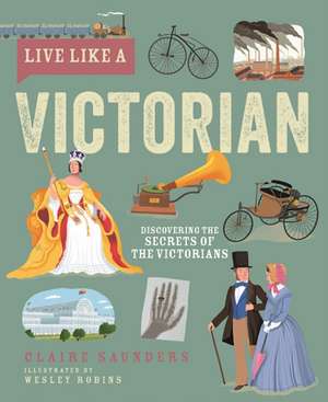 Live Like a Victorian de Claire Saunders