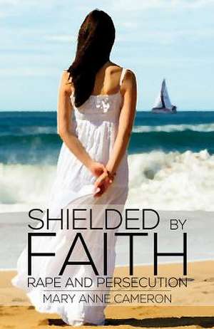 Shielded By Faith de M. A. Cameron