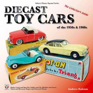 Diecast Toy Cars of the 1950s & 1960s de Anderw Ralston