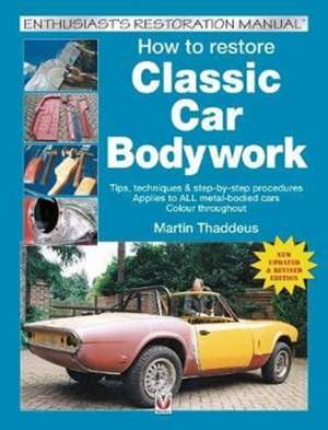 How to restore Classic Car Bodywork de Martin Thaddeus