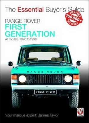 Range Rover - First Generation models 1970 to 1996 de James Taylor