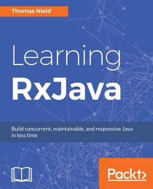 Learning Rxjava de Thomas Nield