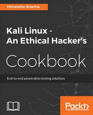 Kali Linux An Ethical Hacker's Cookbook de Himanshu Sharma