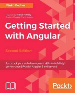 Getting started with Angular - Second Edition de Minko Gechev