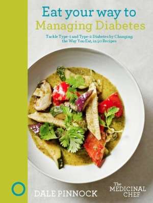 Eat Your Way to Managing Diabetes de Dale Pinnock