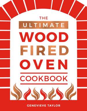 The Ultimate Wood-Fired Oven Cookbook de Genevieve Taylor